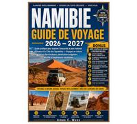 NAMIBIE GUIDE DE VOYAGE 2026 - 2027: Guide pratique pour explorer Sossusvlei, le parc national d'Etosha et la Côte des Squelettes - Voyages en ... sécurité et expériences inoubliables