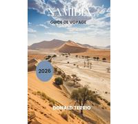 NAMIBIE GUIDE DE VOYAGE 2026: Découvrez les principales attractions, les plages, les restaurants locaux, les expériences culturelles et les itinéraires pour planifier votre escapade sur l'île grecque