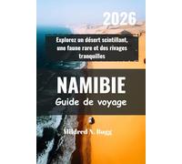 NAMIBIE Guide de voyage 2026: Explorez un désert scintillant, une faune rare et des rivages tranquilles
