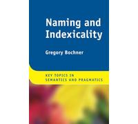 Naming and Indexicality (Key Topics in Semantics and Pragmatics)