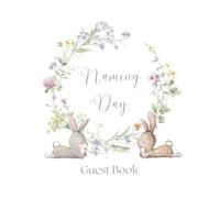 Naming Day Guest Book: Guest book for naming, christening and baptism ceremonies wildflowers and baby rabbits. Space for 120 guest messages. New baby ... book. Gifts for new mothers and baby showers.