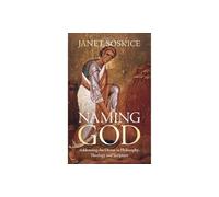 Naming God : Addressing the Divine in Philosophy, Theology and Scripture