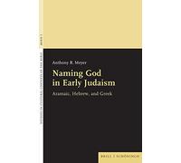 Naming God in Early Judaism: Aramaic, Hebrew, and Greek (Studies in Cultural Contexts of the Bible, 2)