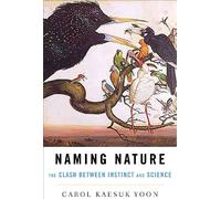 Naming Nature - The Clash Between Instinct and Science