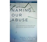 Naming Our Abuse: God's Pathways to Healing for Male Sexual Abuse Survivors