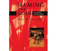 Naming the Gods: Cy Twombly’s Passionate Poiesis