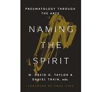 Naming the Spirit: Pneumatology Through the Arts
