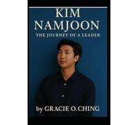 Namjoon: The Journey of a Leader: Kim Namjoon Biography