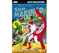 Namor The Sub-Mariner Epic Collection: Titans Three