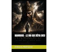 NAMROUD - LE ROI QUI DÉFIA DIEU