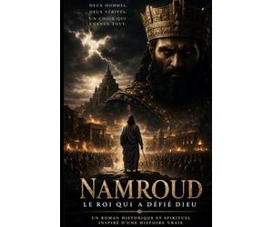 NAMROUD - LE ROI QUI DÉFIA DIEU