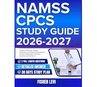 NAMSS CPCS CREDENTIALING STUDY GUIDE 2026-2027: Practice Exercises, Review Questions, and Guided Explanations for Self-Assessment with 900 Questions and Answer
