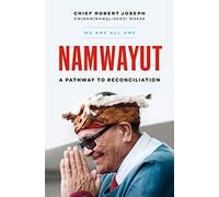 Namwiyut--We Are All One: A Pathway to Reconciliation