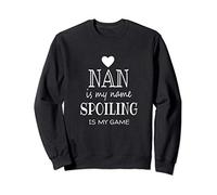 Nan Is My Name Funny Graphic Gifts for Nan Grandma Sweatshirt
