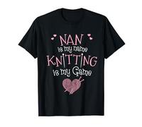 Nan Is My Name Knitting Is My Game Gift T-Shirt