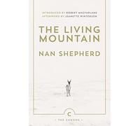 Nan Shepherd - Living Mountain A Celebration of the Cairngorm Mounta - E245z