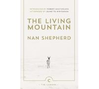 The Living Mountain (Canons): A Celebration of the Cairngorm Mountains of Scotland