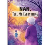 Nan, Tell Me Everything: A Give & Get Back Book: A Nan's Guided Memory and Reflection Journal