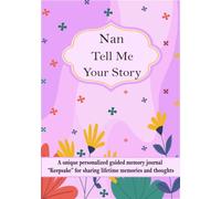 Nan Tell Me Your Story: A unique personalized guided memory journal “Keepsake” for nan to share her lifetime memories and thoughts.