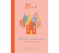 Nan Tell Me Your Tale: The Story Of A Lifetime: A guided journal of memories to share with your family