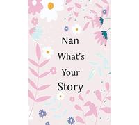 Nan What's Your Story: 120+ Guided questions journal to preserve your Nan’s precious memories, This Fill in and give back journal / keepsake helps your Nan to tell her lifetime story to Grandchildren