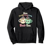 Nan You Will Always Be My Best-Tea Funny Tea Lover Nan Sayin Pullover Hoodie