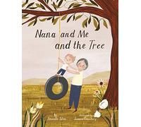 Nana and Me and The Tree: A Child's Journey From Loss To Acceptance