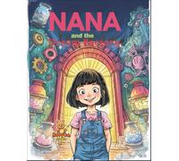 Nana and the Dream Factory: A Magical Coloring-Story Adventure about Emotions, Creativity, and Responsibility (Nana’s Journey of Wonder)