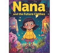 Nana and the Future Clothes: An Educational Coloring-Story Adventure for Kids about Smart Fabrics and Sustainable Fashion