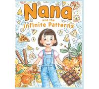 Nana and the Infinite Patterns: An Adventure with Fractions and Repeating Designs (Nana’s Discovery Lab)