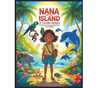 Nana and the Island of Talking Animals - A Story & Coloring Adventure for Children: An inspiring coloring storybook full of magical animal friends and ... for kids (Nana Magical Coloring Story)