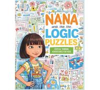 Nana and the Logic Puzzles: Critical Thinking Adventures for Kids (Nana’s Discovery Lab)
