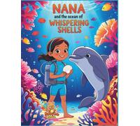 Nana and the Ocean of Whispering Shells: An inspiring underwater journey teaching children the beauty of listening and understanding (Nana Magical Coloring Story)