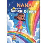 Nana and the Rainbow Bridge: A Magical Coloring Storybook of Values and Adventures (Ages 6-12) (Nana Magical Coloring Story)