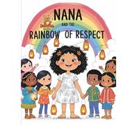 Nana and the Rainbow of Respect: A Magical Coloring Story about Kindness, Respect, and Unity for Kids (Ages 7-12) (Nana Magical Coloring Story)