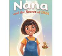 Nana and the Secret of DNA: A Double Helix Tells the Story of Life (Nana’s Discovery Lab)