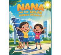 Nana and the Solar Energy Project: A Fun Educational Coloring Adventure about Clean Energy for Kids Ages 6-12 (Nana’s Learning Adventures)