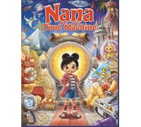Nana and the Time Machine: Adventures Through Past and Future in a Magical Science Lab (Nana’s Discovery Lab)