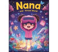 Nana and the Virtual World: An Educational Coloring Adventure into Digital Spaces (Nana and the Future)
