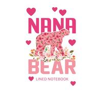 NANA BEAR LINED NOTEBOOK: Exquisite little design for the lovely nana bear out there