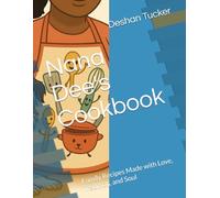 Nana Dee's Cookbook: Family Recipes Made with Love, Tradition, and Soul