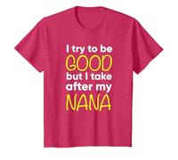Nana - Funny - I Try To Be Good But I Take After My T-Shirt