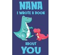 Nana I Wrote A Book About You: Fill In The Blank Book Prompts, Dinosaur Book For Kids, Personalized Mother's Day, Birthday Gift From Granddaughter to Grandmom, Christmas Present Gift For Grandma