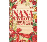 Nana I Wrote This Book About You: Fill in the Blank Prompted Book Journal With Prompts / Christmas Gifts For Nana from Grandkids Grandson Granddaughter