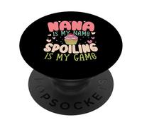 Nana Is My Name Spoiling Game Grandmother Grandma PopSockets Adhesive PopGrip