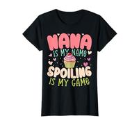Nana is My Name Spoiling Game Grandmother Grandma T-Shirt