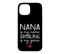 Nana Is My Name Spoiling Is My Game Funny Case for iPhone 15