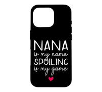 Nana Is My Name Spoiling Is My Game Funny Case for iPhone 16 Pro