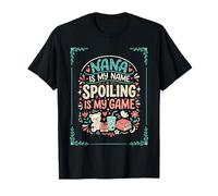 Nana is My Name Spoiling is My Game Grandmother T-Shirt