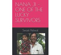 NANA JI - ONE OF THE LUCKY SURVIVORS: A novel based on true survival story from a plane crash